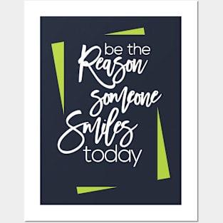 be the reason someone smiles today Posters and Art